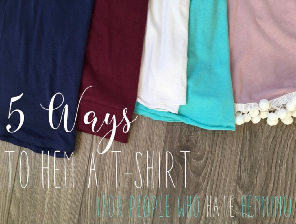 5 Ways to Finish a T-shirt Hem for People Who Hate Hemming Knit Fabrics!